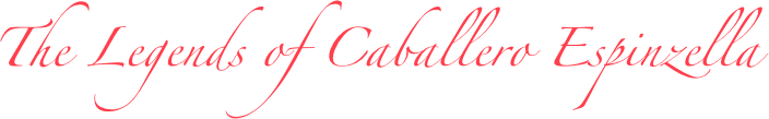 The Legends of Caballero Espinzella